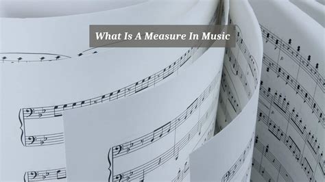 define measure in music: How does the concept of measure influence the interpretation and performance of musical compositions?